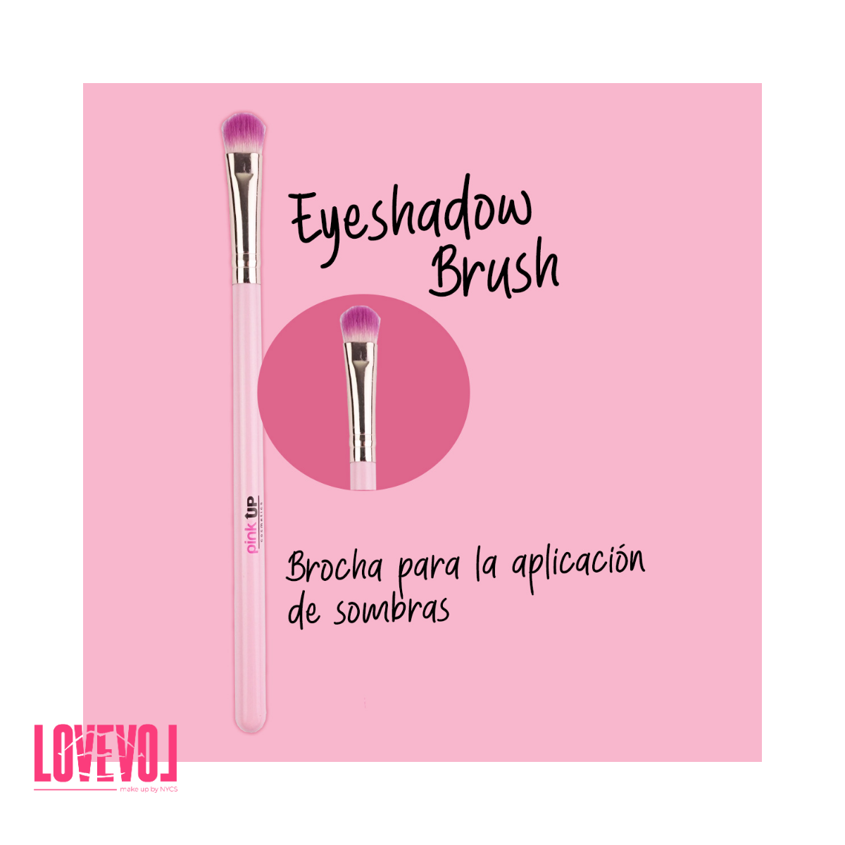 Brocha Eyeshadow de Pink Up